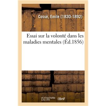 Essai sur la volonté dans les maladies mentales