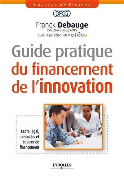 Guide pratique du financement de l'innovation - Franck Debauge - broché