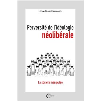 Perversité de l'idéologie néolibérale