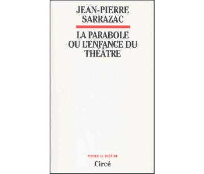 La parabole ou l'enfance du theatre