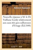 Nouvelle réponse à M. le Dr Vulfranc Gerdy relativement aux eaux très peu sulfureuses d'Uriage