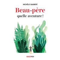 Beau-pere, quelle aventure !