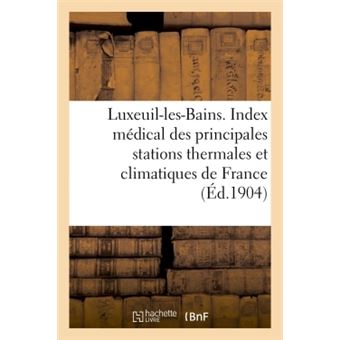 Luxeuil-les-Bains. Extrait de l'Index médical des principales stations thermales
