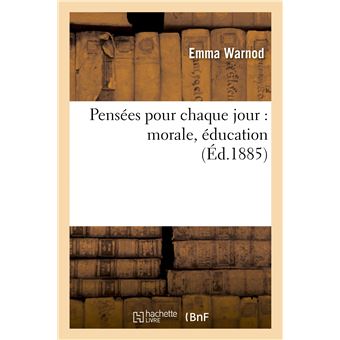 Pensées pour chaque jour : morale, éducation