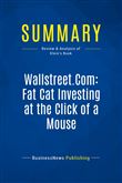 Summary: Wallstreet.Com: Fat Cat Investing at the Click of a Mouse