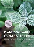 Plantes sauvages comestibles à récolter et cuisiner en automne et en hiver