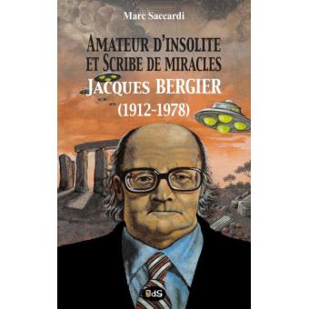 Amateur d'insolite et scribe de miracles, Jacques Bergier