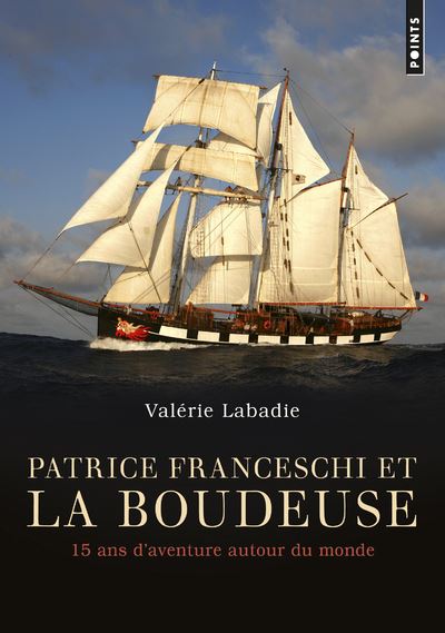 Patrice Franceschi et La Boudeuse. 15 ans d'aventure autour du monde - Patrice Franceschi - Poche
