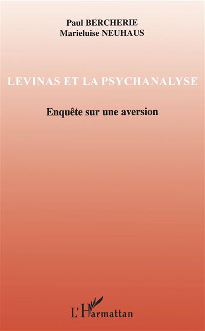Levinas et la psychanalyse, enquête sur une aversion