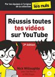 Réussis toutes tes vidéos sur YouTube 2e Pour les Nuls