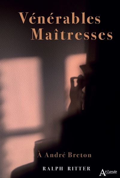 Venerables maitresses:a andre breton
