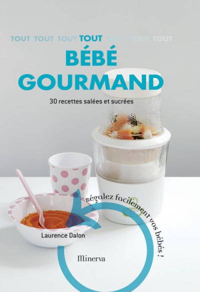 Tout Bebe Gourmand Cartonne Laurence Dalon Achat Livre Fnac