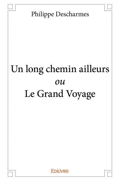 Un long chemin ailleurs ou le grand voyage