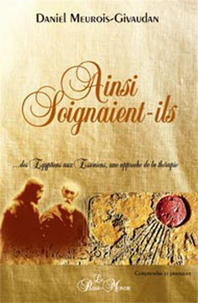 Ainsi soignaient-ils - Daniel Meurois - broché