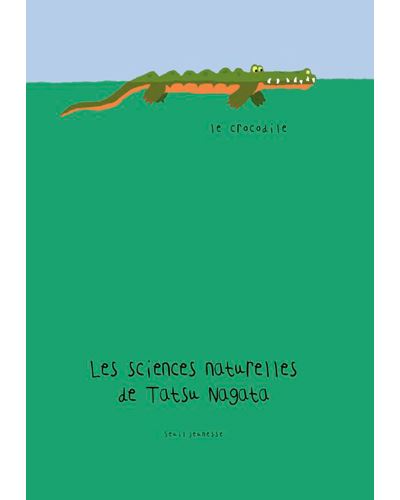 Le Crocodile. Les sciences naturelles de Tatsu Nagata - Tatsu Nagata - cartonné