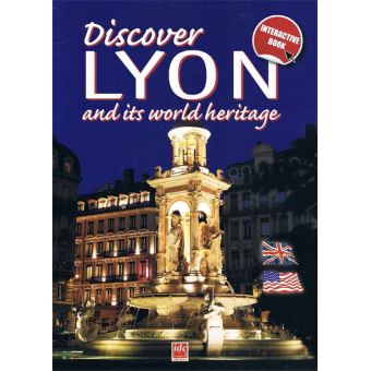 Découvrir Lyon et son patrimoine mondial