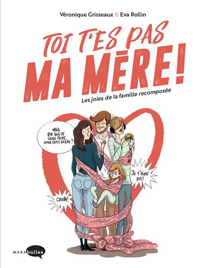 Toi t'es pas ma mère ! - Véronique Grisseaux - cartonné