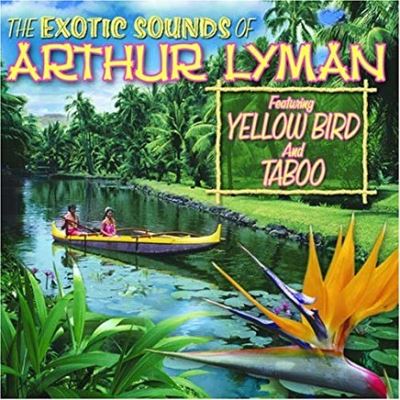 Exotic sounds of arthur lyman