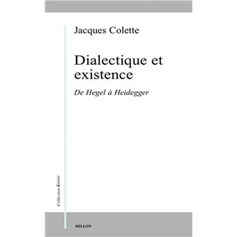 Dialectique et existence - De Hegel à Heidegger
