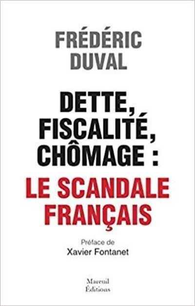 Dette, fiscalité, chômage, le scandale français