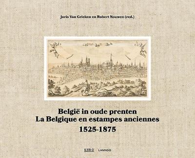 België in oude prenten / La Belgique en estampes anciennes