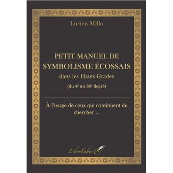 Petit manuel de symbolisme écossais dans les Hauts Grades