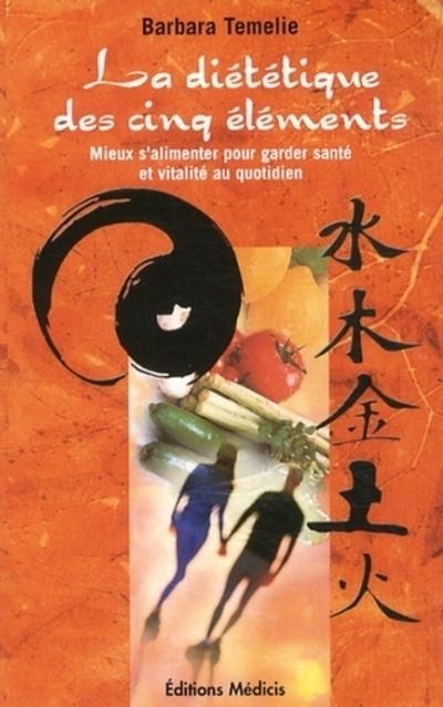 La diététique des cinq éléments - Barbara Temelie - broché