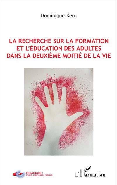 La recherche sur la formation et l'éducation des adultes dans la deuxième moitié de la vie - Dominique Kern - broché