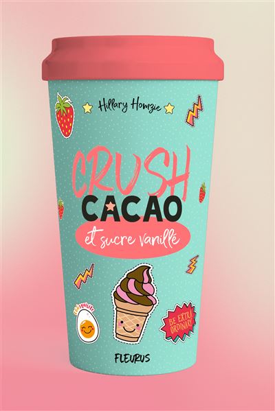 Crush, cacao et sucre vanillé - Hillary Homzie - broché