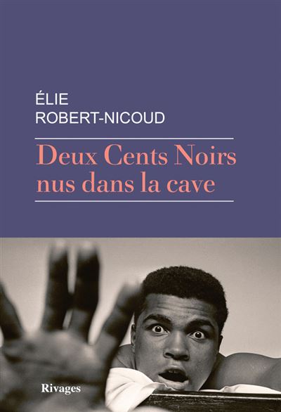 Deux Cents Noirs nus dans la cave - Elie Robert-Nicoud - broché