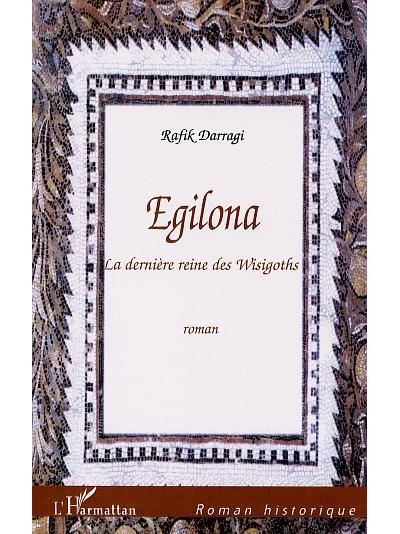Egilona, la dernière reine des Wisigoths