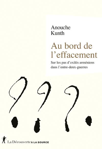Au bord de l'effacement - Sur les pas d'exilés arméniens dans l'entre-deux guerres - Anouche Kunth - broché