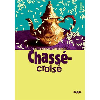 Chassé-croisé - broché - Guillaume Guéraud - Achat Livre | fnac