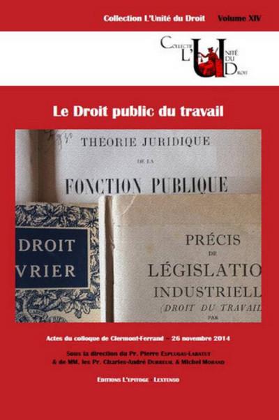 Le droit public du travail actes du colloque de Clermont-Ferrand, 26 novembre 2014