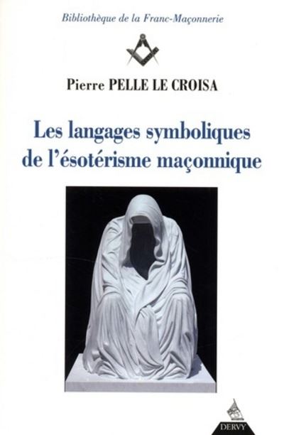 Les langages symboliques de l'ésotérisme maçon nique - Pierre Pelle Le Croisa - broché