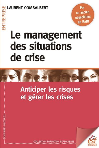 Le management des situations de crise - Laurent Combalbert - broché
