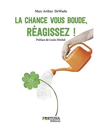 La chance vous boude, réagissez !