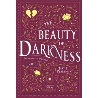 The Beauty of Darkness. The Remnant Chronicles, tome 3