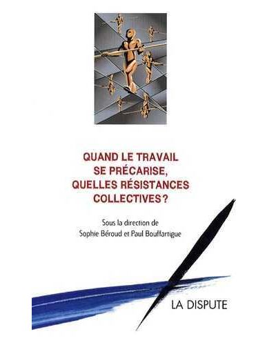 Quand le travail se précarise, quelles résistances collectives ?