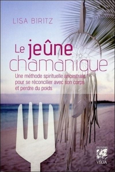 Le jeûne chamanique - Lisa Biritz - broché