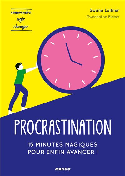 Procrastination : 15 minutes magiques pour enfin avancer ! - Swana Leitner - broché