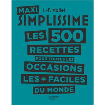 Maxi Simplissime Les 500 Recettes Pour Toutes Les Occasions Les Plus Faciles Du Monde Tome 2 Broche Collectif Achat Livre Ou Ebook Fnac