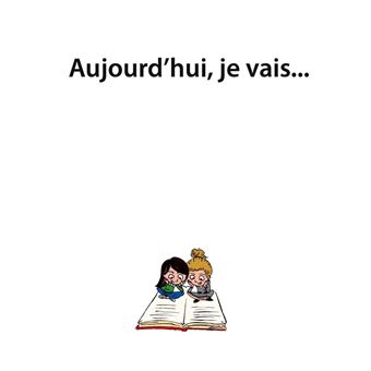 Aujourd'hui, je vais...