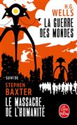 La Guerre des mondes suivi de Le Massacre de l'Humanité