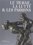 Le Travail, la lutte et les passions