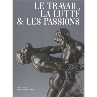 Le Travail, la lutte et les passions