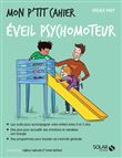 Mon p'tit cahier Eveil psychomoteur