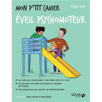 Mon p'tit cahier Eveil psychomoteur