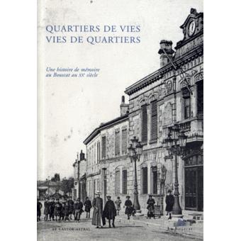 Quartiers de vies, vies de quartiers - Une histoire de mémoire au Bouscat au XXème siècle