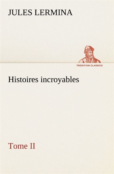 Histoires incroyables tome ii